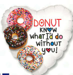 Donut Know What I'd Do Without You!